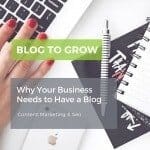 Why your business needs a blog. Read more to see how to use a blog to grow your traffic.